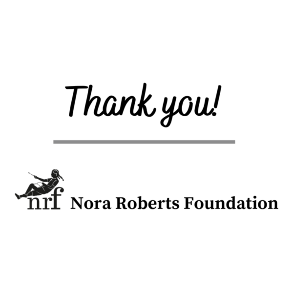 Thank you! Nora Roberts Foundation